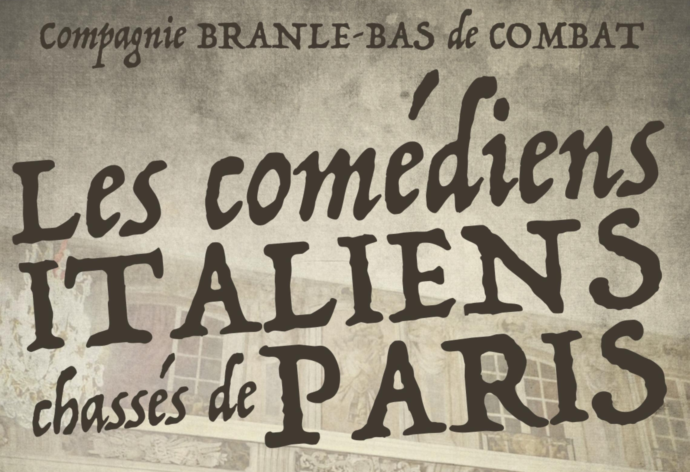 You are currently viewing « Les comédiens italiens chassés de Paris… un spectacle proposé par la Compagnie Branle-Bas de Combat (7 juin 2025)